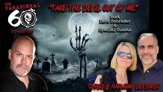 The Paranormal 60 with Dave Schrader - Take the Devil Out of Me with Chris & Harmony DeFlorio