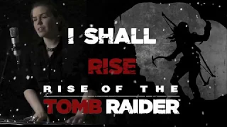 Rise of the Tomb Raider - I Shall Rise - Piano Vocal Cover - ShowPony