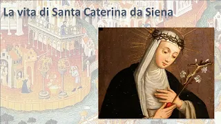 La vita di Santa Caterina da Siena