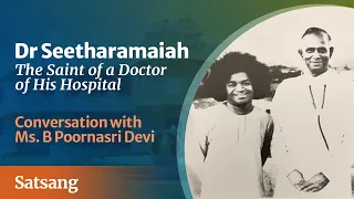 Dr Seetharamaiah - The Saint of a Doctor of HIS Hospital | Satsang from Prasanthi Nilayam