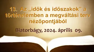 Bibliakör 13. - Az „idők és időszakok” a történelemben a megváltási terv nézőpontjából