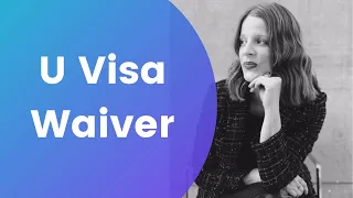 Wavier for the U visa (English)