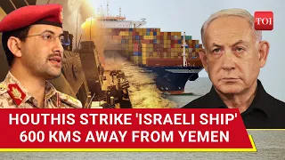 Houthis Shock U.S.-Led West With Terrifying Long-Range Strike On Israel-Linked Ship In Arabian Sea