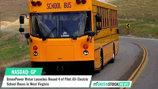 GreenPower Motor ($GP) Launches Round 4 of Pilot All-Electric School Buses in West Virginia