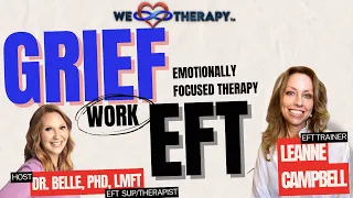 Working with Grief using Emotionally Focused Therapy (EFT); Featuring EFT Trainer Leanne Campbell