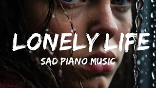 Sad Piano -  Sad Piano Music - Lonely Life (Original Composition)  - 1Hour