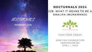 What It Means to Be a Khalifa - Surah Muhammad - Nocturnals 2024 - Night 22, Part 2