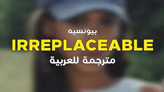 Beyoncè - Irreplaceable [arabic sub] مترجمة للعربية