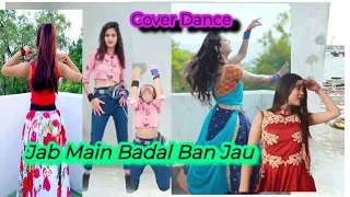 Jab Main Badal Ban Jau Tum Bhi Barish Ban Jana,  || All Cover Dance || Best Dancer #tuneandme