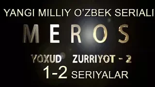 "МЕРОС ЁХУД ЗУРРИЁТ-2" ЯНГИ ЎЗБЕК МИЛЛИЙ СЕРИАЛИ. 1- 2 СЕРИЯЛАР || "MEROS YOXUD ZURRIYOT-2"