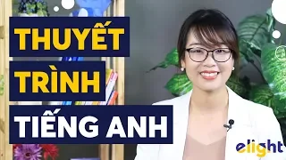 ELIGHT | CÁCH BÁO CÁO, THUYẾT TRÌNH BẰNG TIẾNG ANH | TIẾNG ANH CÔNG SỞ