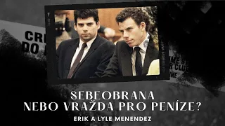 Sebeobrana nebo vražda pro peníze? || Bratři Lyle a Erik Menendez