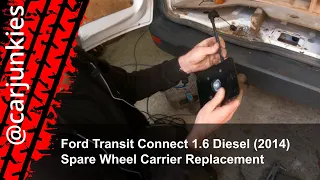 Ford Transit Connect 1.6 TDCi Diesel (2014) - Spare Wheel Carrier Replacement