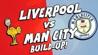 🔴LIVERPOOL vs MAN CITY: THE BUILD-UP! ✈️(2018 Parody Preview)