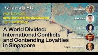 AcademiaSG Panel: A World Divided – International Conflicts and Contending Loyalties in Singapore