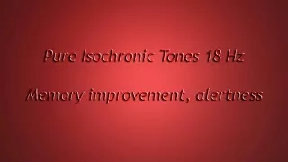 1 Hour - Memory improvement, alertness, etc (Isochronic Tones 18 Hz) Pure Series