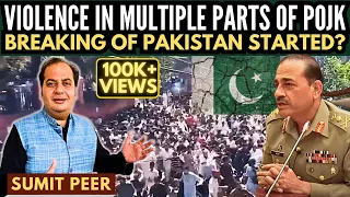 Sumit Peer • Violence in multiple parts of PoJK • Breaking of Pak started? • What are the issues?