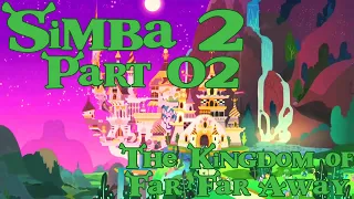 ''Simba'' (Shrek) 2 Part 02 - The Kingdom of Far, Far Away
