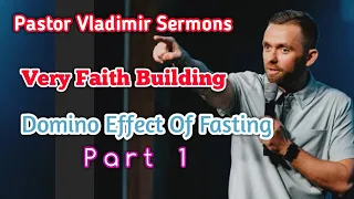 Pastor Vladimir sermons 2021 || Domino effect of fasting