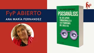 "Psicoanálisis. De los lapsus fundacionales a los feminismos del Siglo XXI" con Ana María Fernández