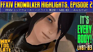 Way Too Late TV's Final Fantasy XIV Endwalker Highlights, Episode 2! lv81-83 - It's EVERYBODY!