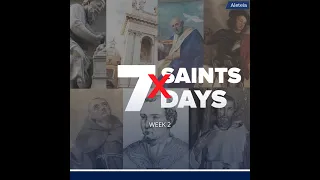 7 Days of Saints - Week 2