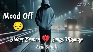 Arjit Singh Sad Songs | Heart Broken 💔 Songs Mashup| Hindi Sad 😢 Songs Mashup | Breakup Songs....