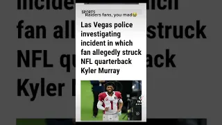 Stupid Raiders Fan Hits Kyler Murray