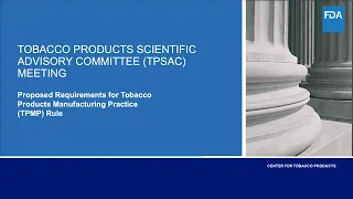 TPSAC: Proposed Requirements for Tobacco Products Manufacturing Practice (TPMP) Rule Meeting–5/18/23