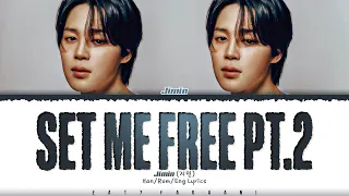 Jimin (지민) - 'Set Me Free Pt.2' Lyrics [Color Coded_Han_Rom_Eng]