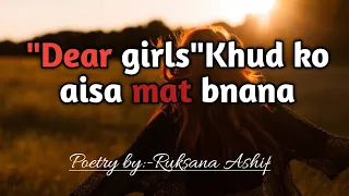 "Dear girls- Khud ko aisa mat banana|@fromtheheart1606 |Women empowerment|Hindi poetry