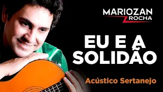 EU E A SOLIDÃO - CD ACÚSTICO SERTANEJO - MARIOZAN ROCHA