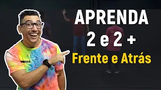 APRENDA O 2 E 2 + FRENTE E ATRÁS - MESMO QUE VOCÊ SEJA INICIANTE