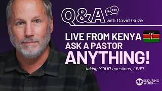 Live Q&A from Kenya! 🇰🇪 May 30 w/ Pastor David Guzik