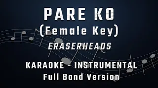 PARE KO - FEMALE KEY - FULL BAND KARAOKE - INSTRUMENTAL - ERASERHEADS