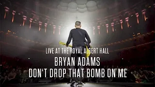 Bryan Adams - Don't Drop That Bomb On Me (Live At The Royal Albert Hall)