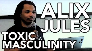 Alix Jules: Toxic Masculinity