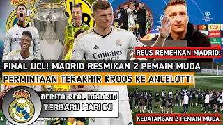 FINAL UCL❗Real Madrid Resmikan 2 Pemain Muda😍Reus Remehkan Real Madrid😡Permintaan Terakhir Kroos🥺