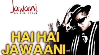 Hai Hai Jawaani feat. Don Mixicano - Official Video | Jawani On The Rocks | Stereo Nation Taz