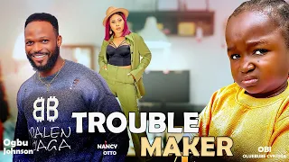 TROUBLE MAKER- OBIO OLUEBUBE, NANCY OTTO , OGBU HOHNSON , HOPE SAMUEL2024 MOVIES