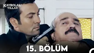 Kaybolan Yıllar 15. Bölüm (FULL HD)