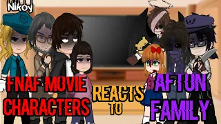 FNAF Movie Characters reacts to Afton Family (Originals) | Nikoy