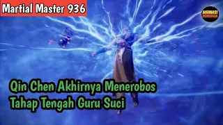 Martial Master 936 ‼️Qin Chen Akhirnya Menerobos Tahap Tengah Guru Suci