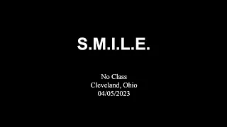 S.M.I.L.E. @ No Class Cleveland, Ohio 04/05/2023