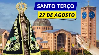 SANTO TERÇO DE APARECIDA DE HOJE - 27/08/2023 | MISTÉRIOS GLORIOSOS| TERÇO DE APARECIDA HOJE DOMINGO