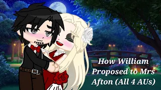 How William Proposed to Mrs Afton (All 4 AUs)||Fnaf Gacha||Details in Desc||