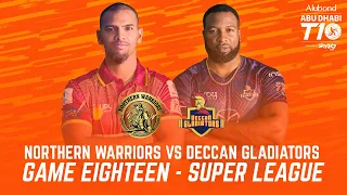 Match 18 Super League I HIGHLIGHTS I Northern Warriors vs Deccan Gladiators I Day 6 I Abu Dhabi T10