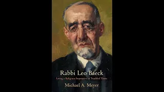 Rabbi Leo Baeck: Living a Religious Imperative in Troubled Times