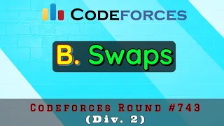 B. Swaps | Codeforces Round #743  (Div. 2) | sKSama Hindi Video Editorial