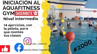 AQUAFITNESS, AQUAGYM E HIDROGINASTICA - 14 ejercicios, con la pelota, para mayores de 60 años.